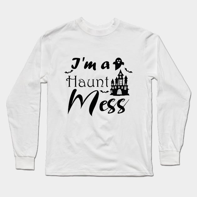 I'm A Haunt Mess Long Sleeve T-Shirt by kirayuwi